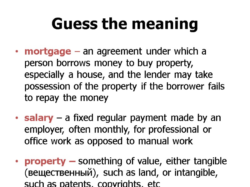 >Guess the meaning mortgage – an agreement under which a person borrows money to